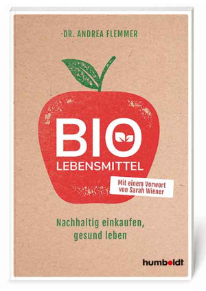 Bio-Lebensmittel: Nachhaltig einkaufen, gesund leben